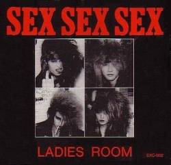 Ladies Room : Sex Sex Sex
